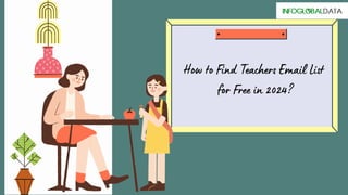 How to Find Teachers Email List
for Free in 2024?
 