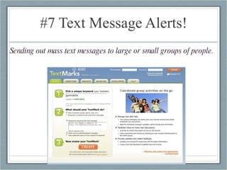 #7 Text Message Alerts! Sending out mass text messages to large or small groups of people.  