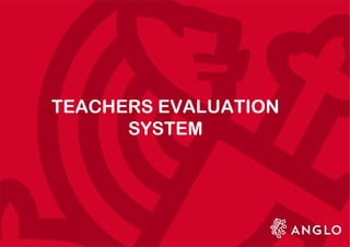 TEACHERS EVALUATION
SYSTEM
 