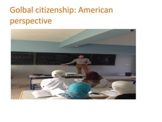 Golbal citizenship: American
perspective
 