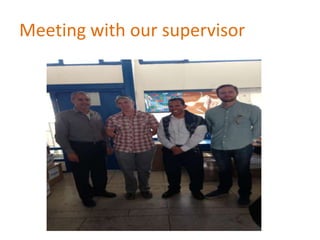Meeting with our supervisor
 