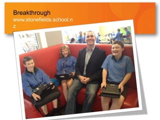 Breakthrough
www.stonefields.school.n
z
 
