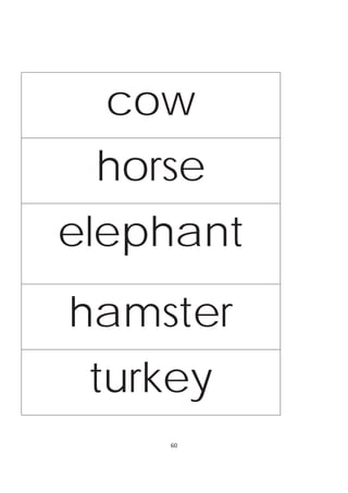 cow
 horse
elephant
hamster
 turkey
    60
 