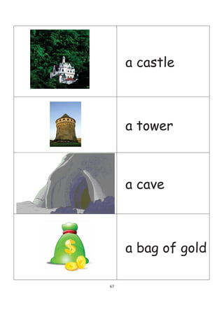 a castle



     a tower



     a cave



     a bag of gold

67
 