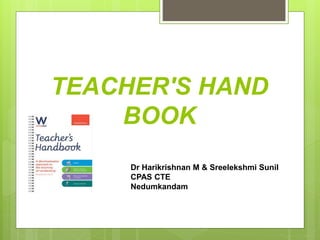 TEACHER'S HAND
BOOK
Dr Harikrishnan M & Sreelekshmi Sunil
CPAS CTE
Nedumkandam
