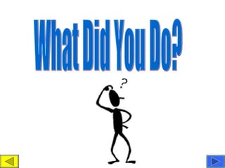 What Did You Do? 