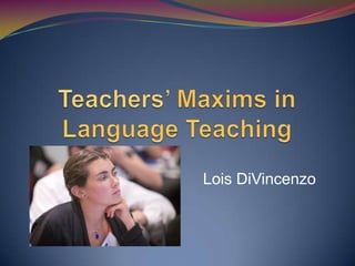 Teachers’ maxims in language teaching | PPTX