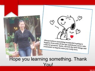 Hope you learning something. Thank
You!

 