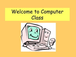 Welcome to Computer Class 