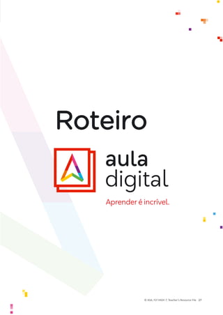 © ASA, FLY HIGH 7, Teacher’s Resource File 27
R
Roteiro
 