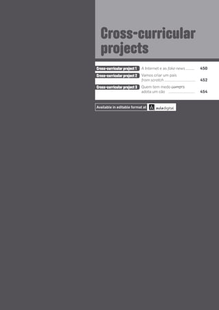 Cross-curricular
projects
A Internet e as fake news 450
Vamos criar um país
from scratch 452
Quem tem medo compra
adota um cão 454
Cross-curricular project 1
Cross-curricular project 2
Cross-curricular project 3
Available in editable format at
compra
 