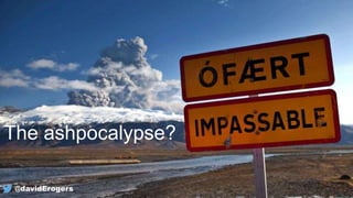 The ashpocalypse?
@davidErogers
 