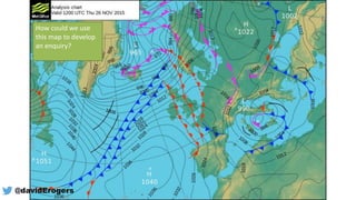 How could we use
this map to develop
an enquiry?
@davidErogers
 
