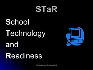 STaR S chool T echnology a nd  R eadiness 