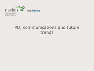 PD, communications and future
trends
 