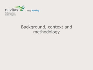 Background, context and
methodology
 