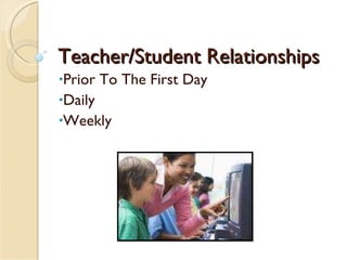 Teacher/Student Relationships ,[object Object],[object Object],[object Object]
