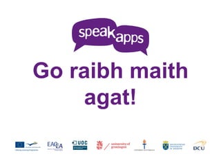 Go raibh maith
    agat!
 