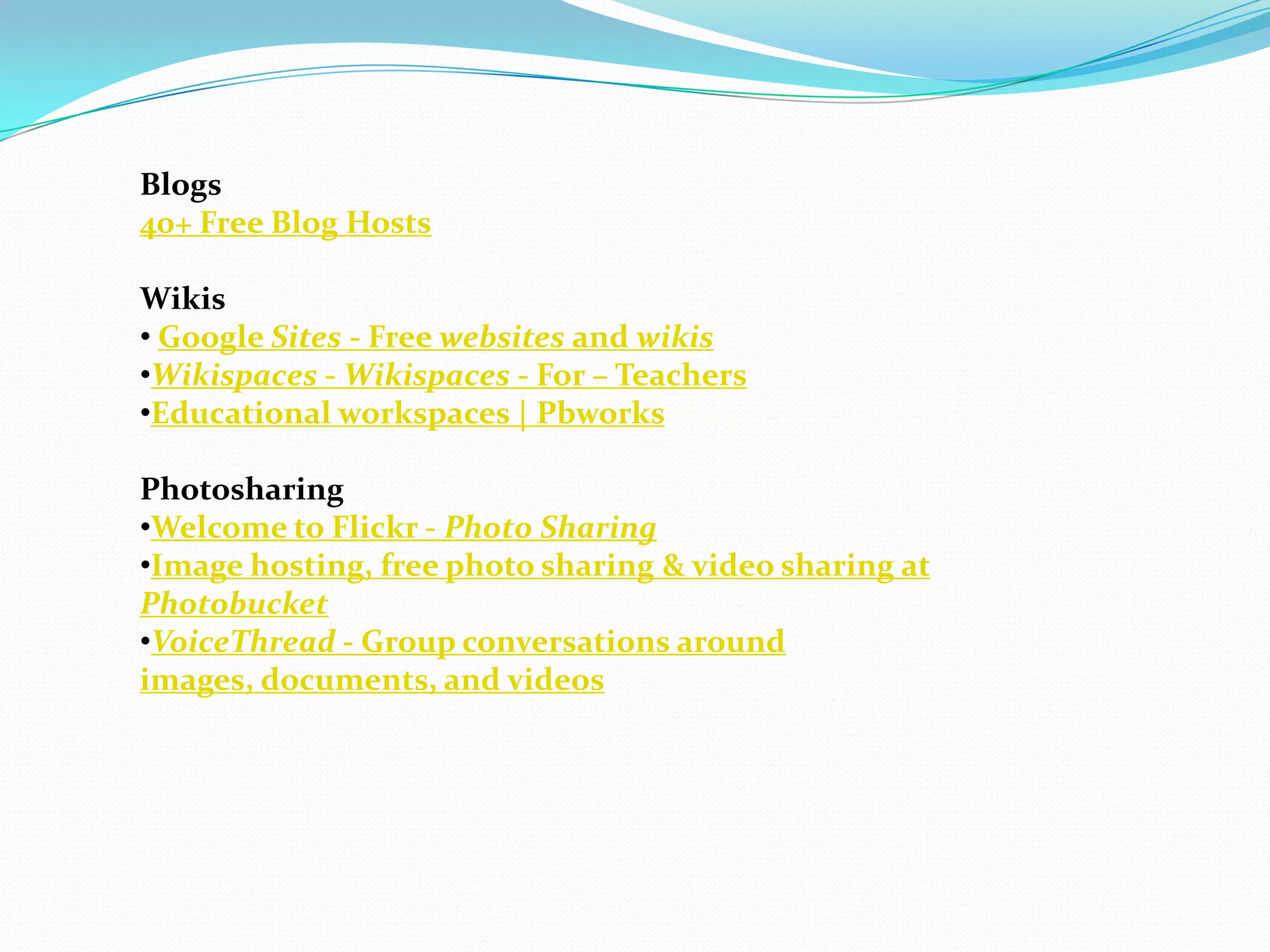 Blogs40+ Free Blog HostsWikisGoogle Sites - Free websites and wikis