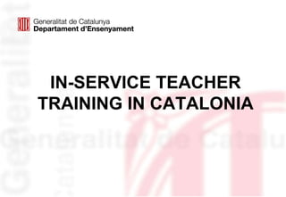 IN-SERVICE TEACHER TRAINING IN CATALONIA 