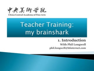 1. Introduction
        With Phil Longwell
phil.longwell@btinternet.com
 