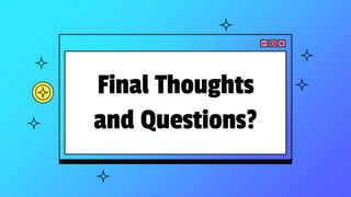 Final Thoughts
and Questions?
 