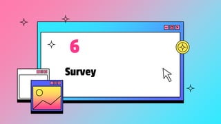 Survey
6
 