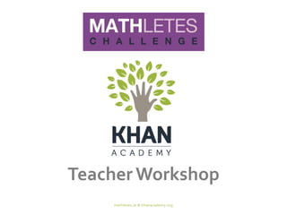 Teacher Workshop 
mathletes.ie & khanacademy.org 
 