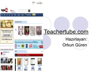 Teachertube.com Hazırlayan: Orkun Güren 