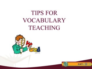 TIPS FOR VOCABULARY TEACHING 