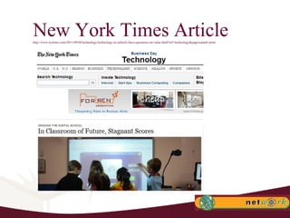 New York Times Article http://www.nytimes.com/2011/09/04/technology/technology-in-schools-faces-questions-on-value.html?ref=technology&pagewanted=print 