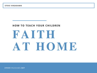 How to Teach Your Children Faith at Home