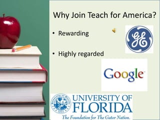 Why Join Teach for America?RewardingHighly regarded