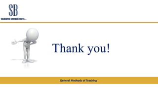 General Methods of Teaching
Thank you!
 