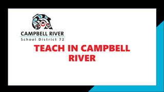 TEACH IN CAMPBELL
RIVER
 