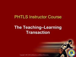 PHTLS Instructor Course The Teaching–Learning Transaction 