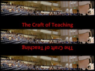 The Craft of Teaching The Craft of Teaching 