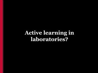 Active learning in
  laboratories?
 