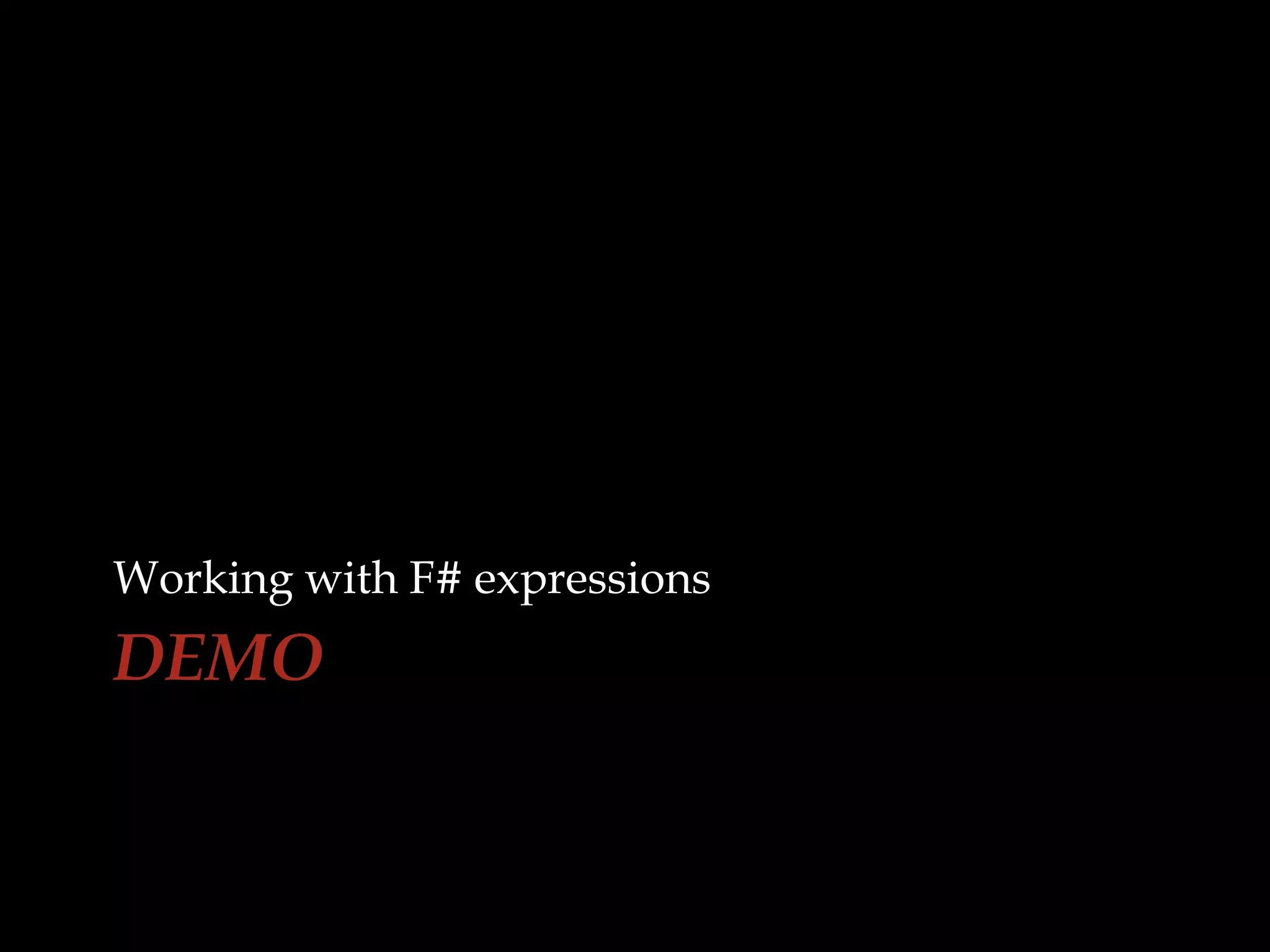 DEMOWorking with F# expressions