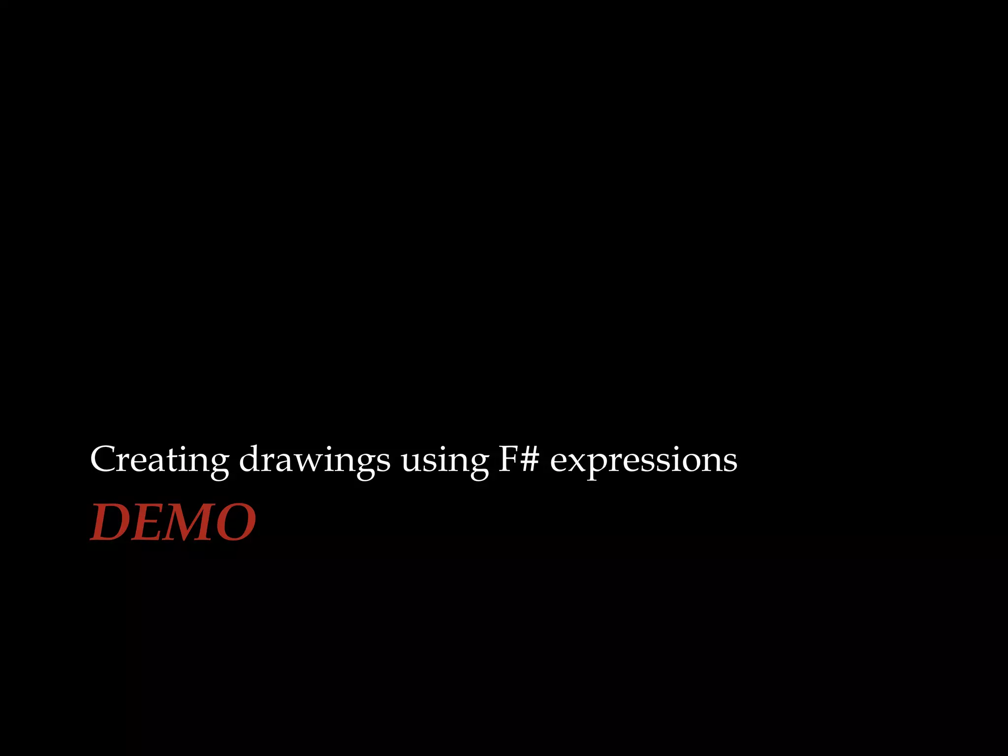 DEMOCreating drawings using F# expressions
