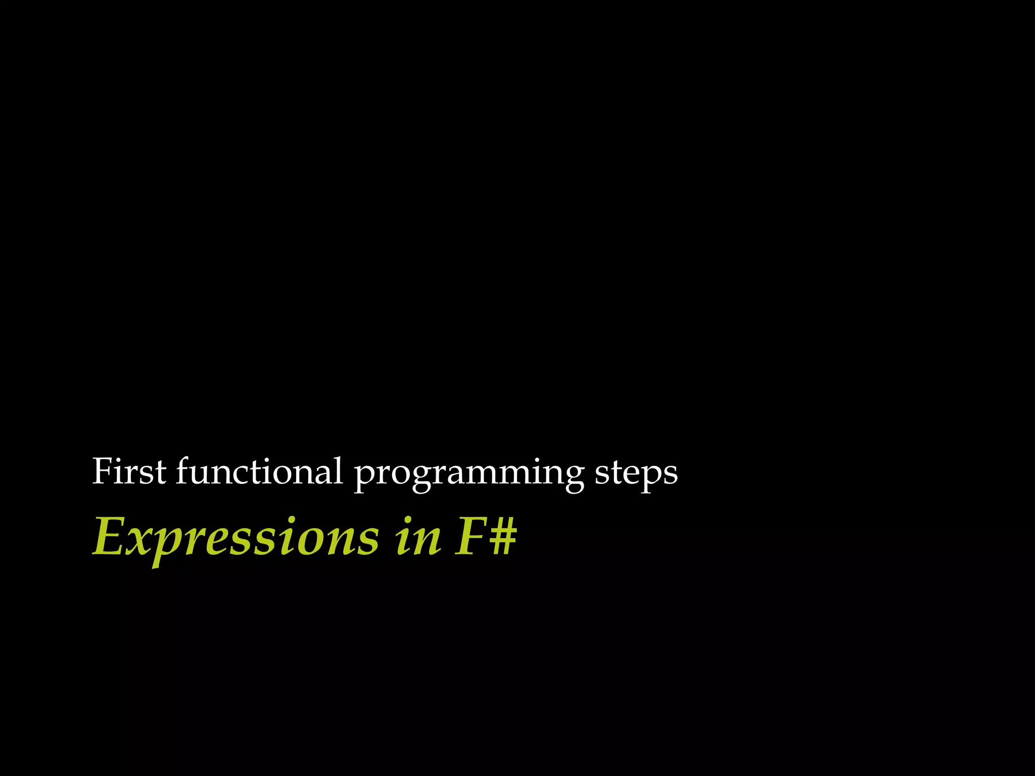 Expressions in F#First functional programming steps