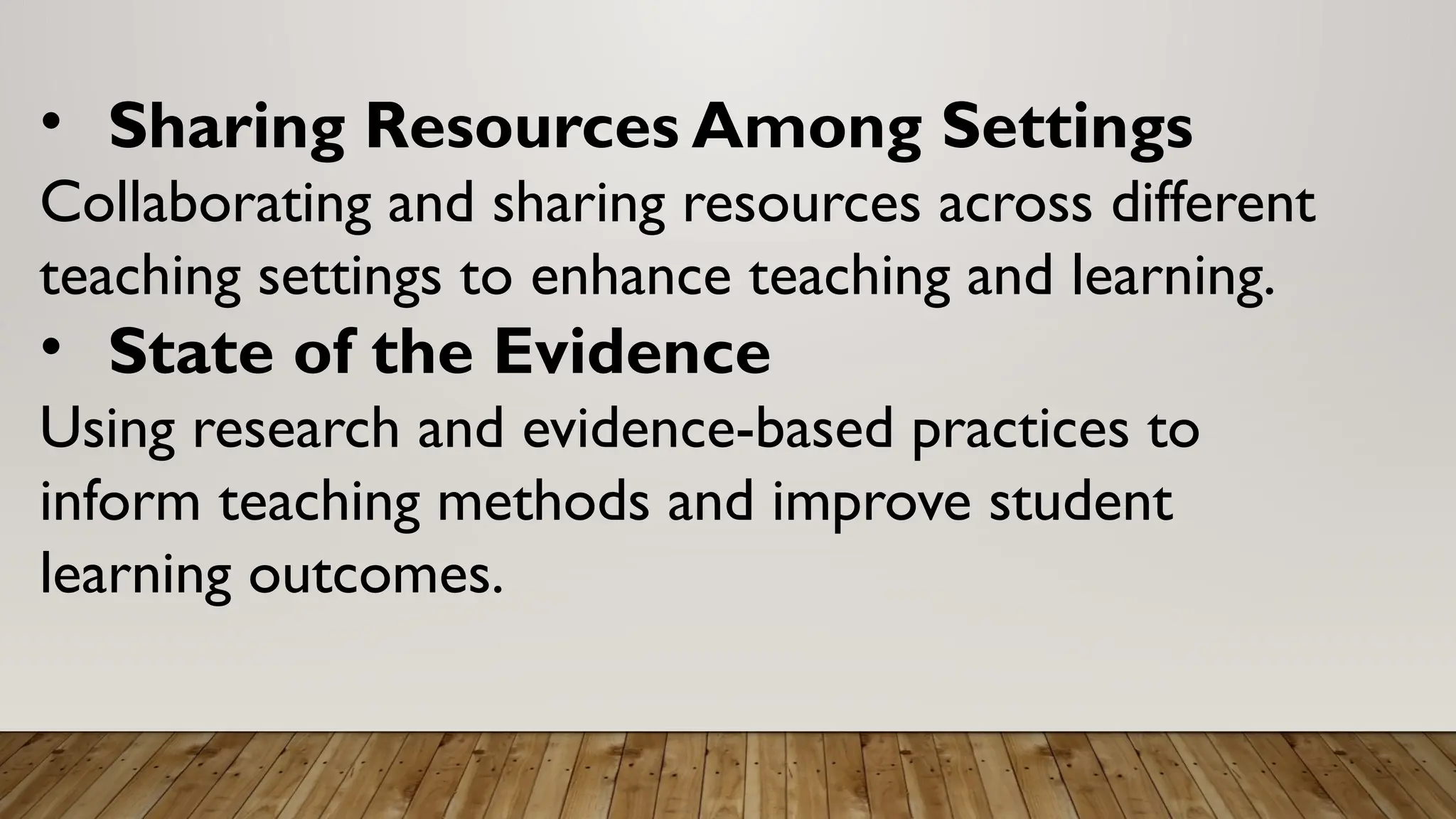 • Sharing Resources Among Settings
Collaborating and sharing resources across different
teaching settings to enhance teaching and learning.
• State of the Evidence
Using research and evidence-based practices to
inform teaching methods and improve student
learning outcomes.
 