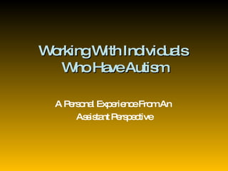 Working With Individuals  Who Have Autism A Personal Experience From An  Assistant Perspective 