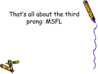 That’s all about the third
prong: MSFL
 