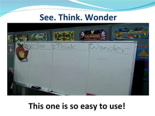 See. Think. Wonder




This one is so easy to use!
 
