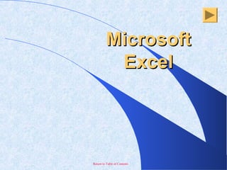 Return to Table of Contents
MicrosoftMicrosoft
ExcelExcel
 