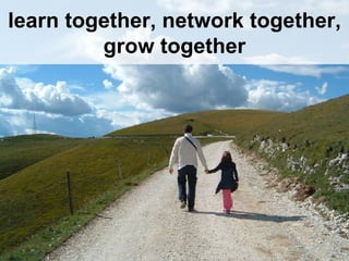 learn together, network together, grow together