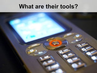 What are their tools?