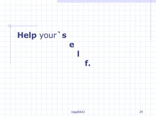 Help  your `s   e   l   f. 