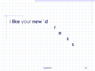 I  like  your  new  ` d   r   e s   s . 